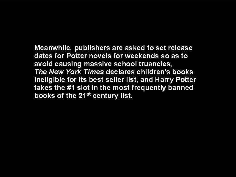 Meanwhile, publishers are asked to set release dates for Potter novels for weekends so