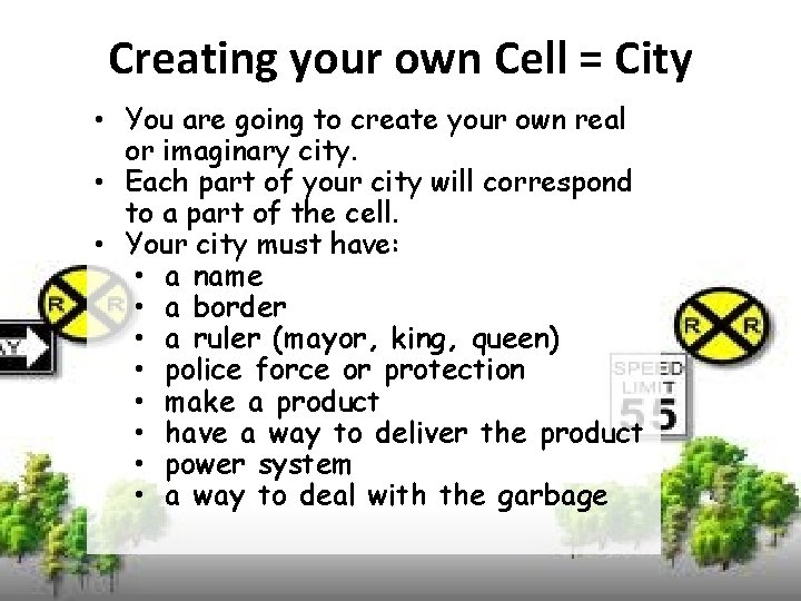 Creating your own Cell = City • You are going to create your own