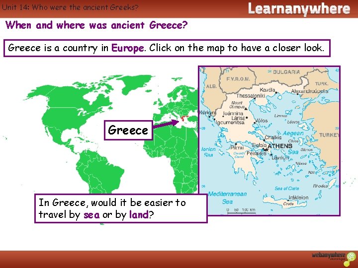 Unit 14: Who were the ancient Greeks? When and where was ancient Greece? Greece