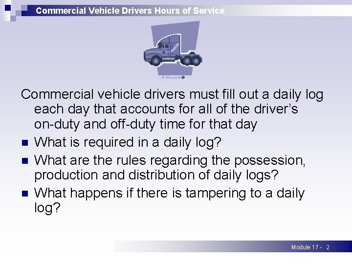 Commercial Vehicle Drivers Hours of Service © Microsoft® Commercial vehicle drivers must fill out