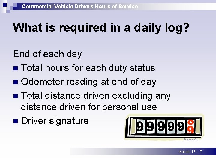 Commercial Vehicle Drivers Hours of Service What is required in a daily log? End