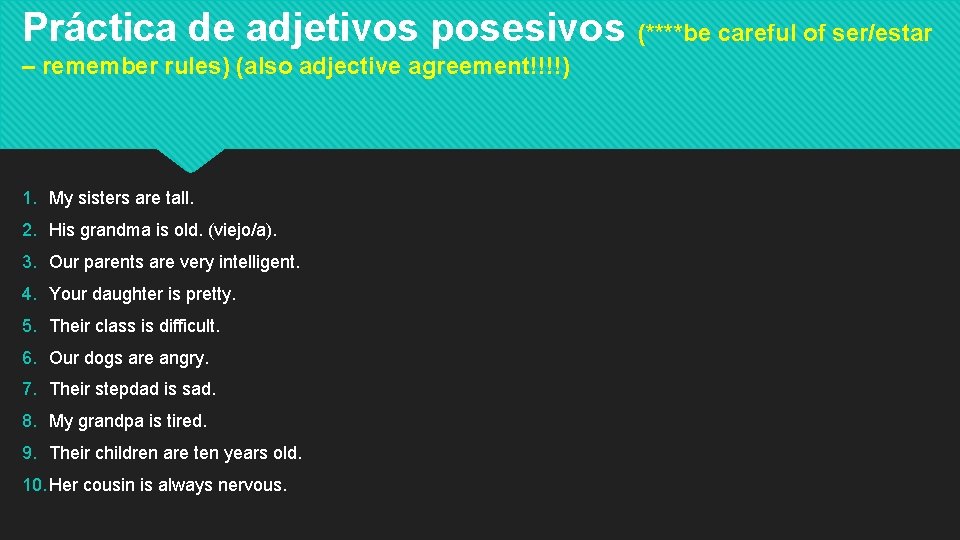 Práctica de adjetivos posesivos (****be careful of ser/estar – remember rules) (also adjective agreement!!!!)