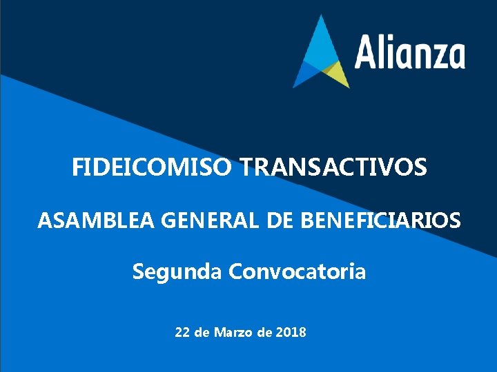 FIDEICOMISO TRANSACTIVOS ASAMBLEA GENERAL DE BENEFICIARIOS Segunda Convocatoria 22 de Marzo de 2018 