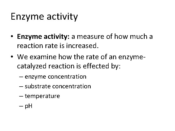 Enzyme activity • Enzyme activity: a measure of how much a reaction rate is