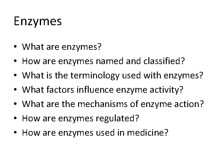 Enzymes • • What are enzymes? How are enzymes named and classified? What is