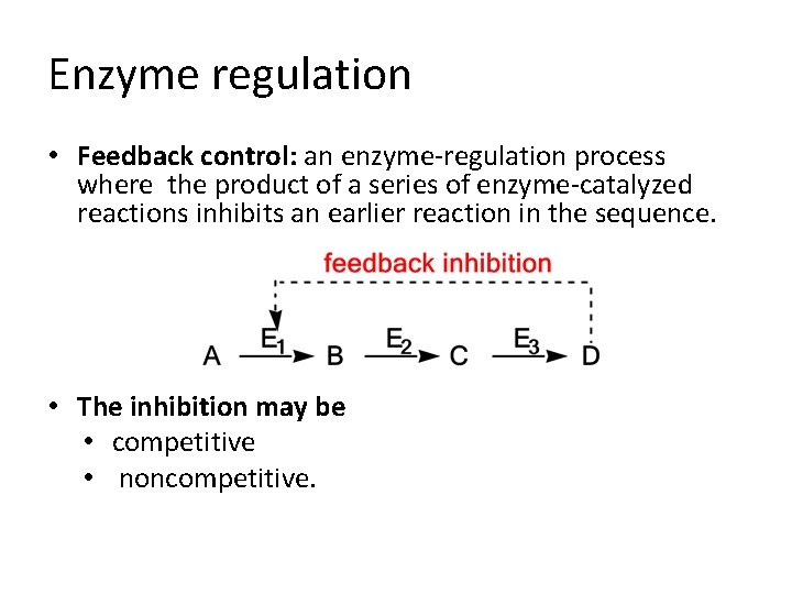 Enzyme regulation • Feedback control: an enzyme-regulation process where the product of a series