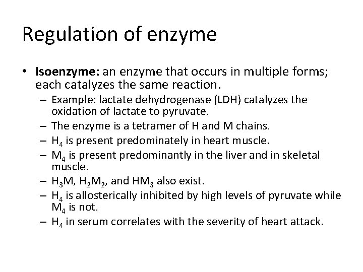 Regulation of enzyme • Isoenzyme: an enzyme that occurs in multiple forms; each catalyzes