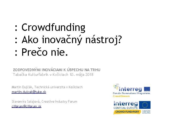 : Crowdfunding : Ako inovačný nástroj? : Prečo nie. ZODPOVEDNÝMI INOVÁCIAMI K ÚSPECHU NA