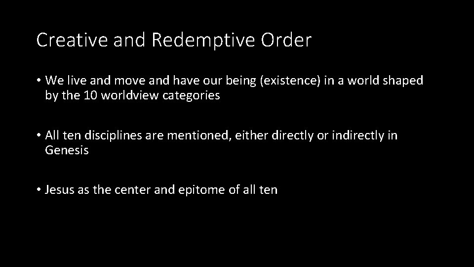 Creative and Redemptive Order • We live and move and have our being (existence)