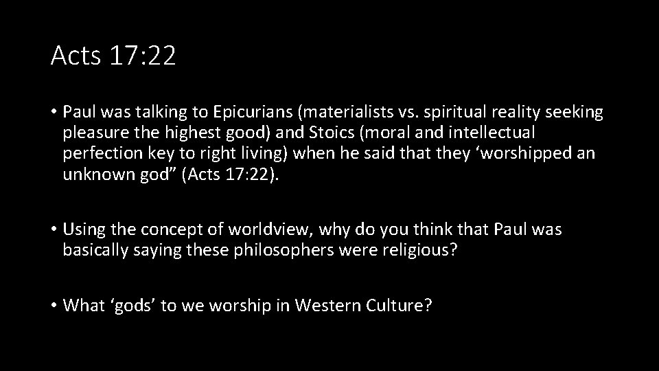 Acts 17: 22 • Paul was talking to Epicurians (materialists vs. spiritual reality seeking