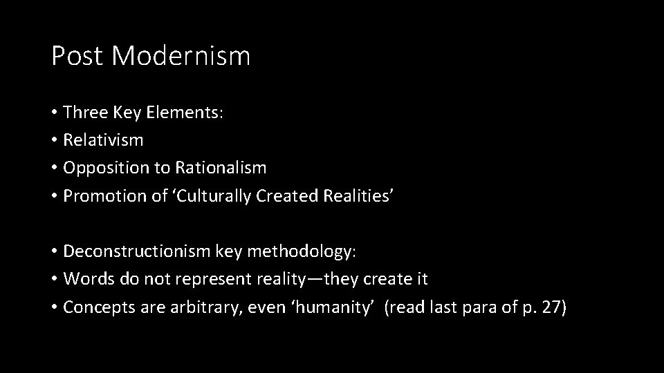 Post Modernism • Three Key Elements: • Relativism • Opposition to Rationalism • Promotion