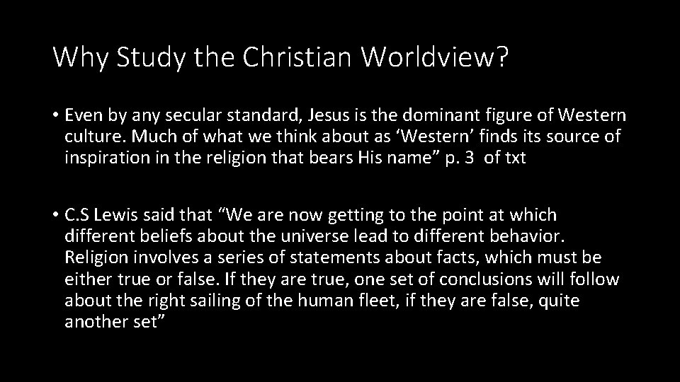 Why Study the Christian Worldview? • Even by any secular standard, Jesus is the