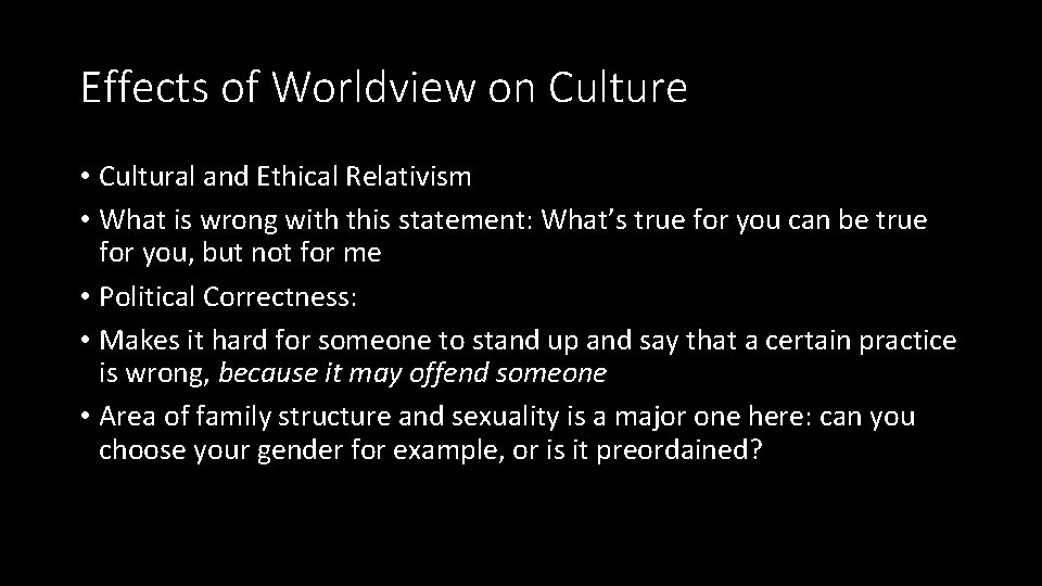 Effects of Worldview on Culture • Cultural and Ethical Relativism • What is wrong