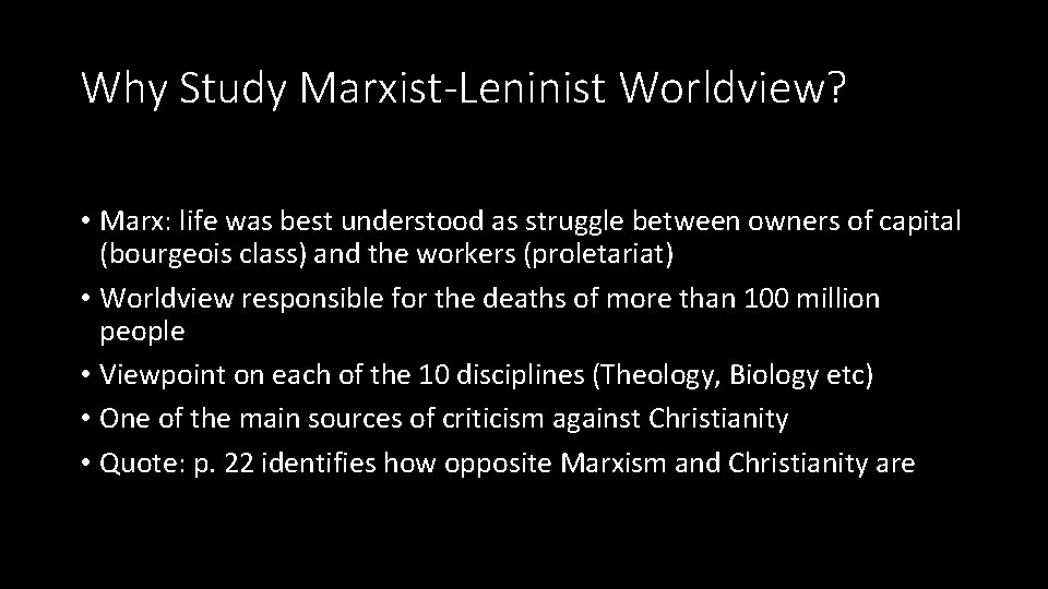 Why Study Marxist-Leninist Worldview? • Marx: life was best understood as struggle between owners