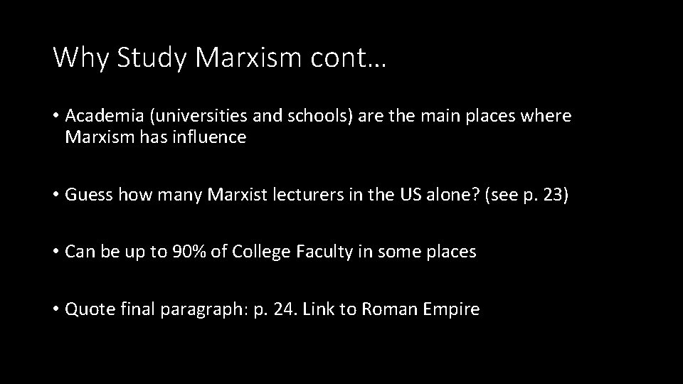 Why Study Marxism cont… • Academia (universities and schools) are the main places where
