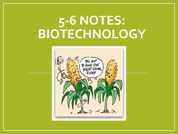 5 -6 NOTES: BIOTECHNOLOGY Chapter 9 