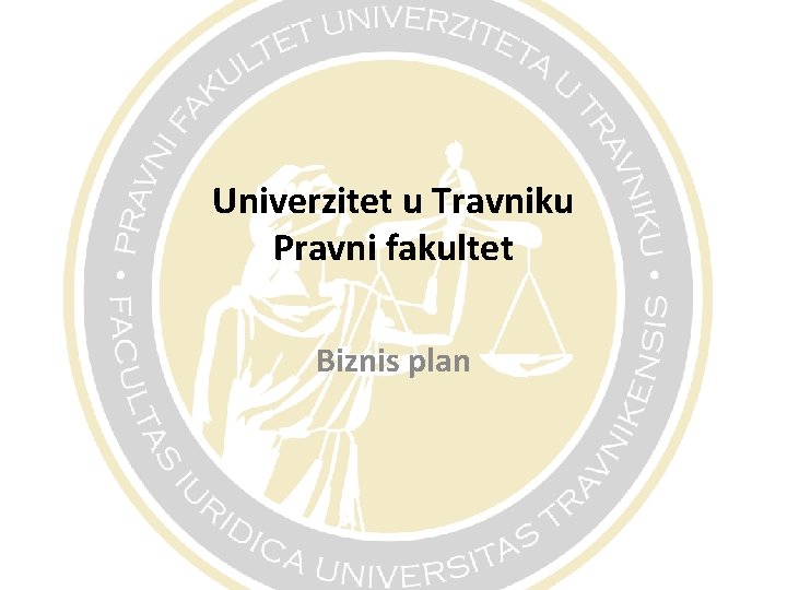 Univerzitet u Travniku Pravni fakultet Biznis plan 