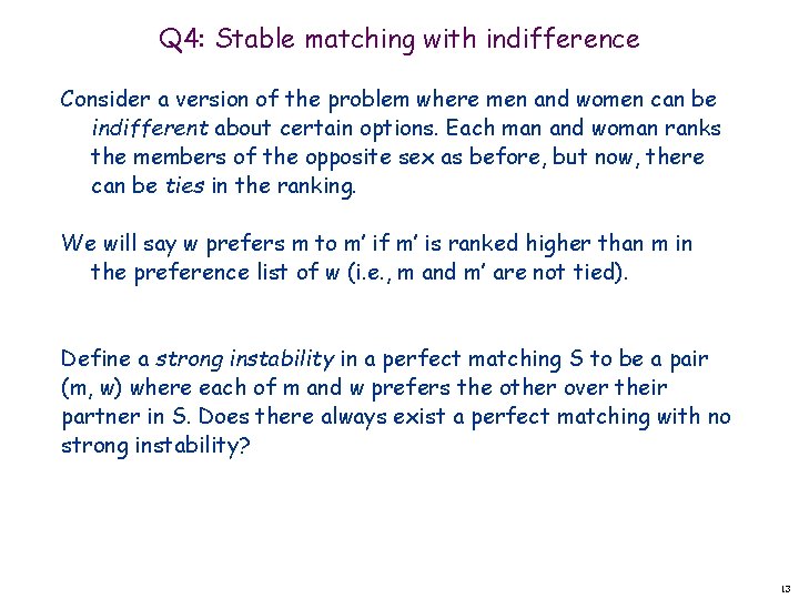 Q 4: Stable matching with indifference Consider a version of the problem where men
