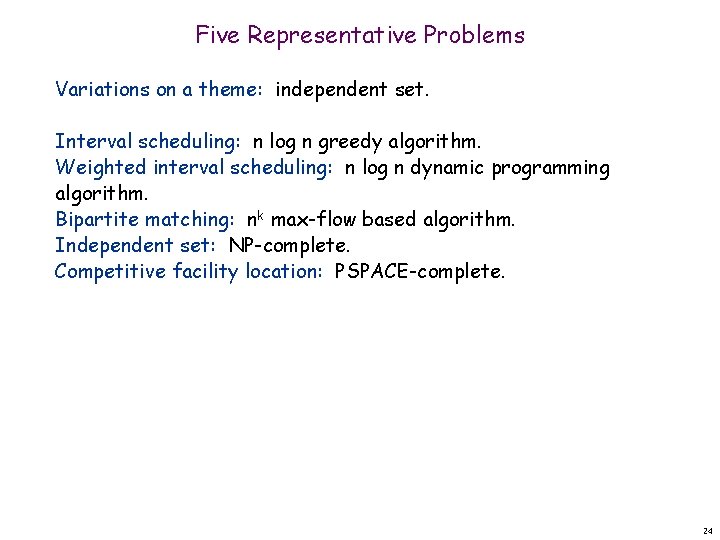 Five Representative Problems Variations on a theme: independent set. Interval scheduling: n log n