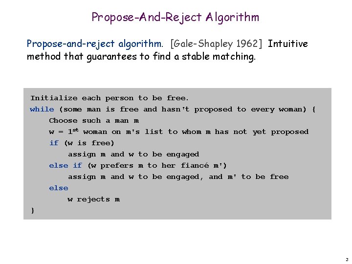Propose-And-Reject Algorithm Propose-and-reject algorithm. [Gale-Shapley 1962] Intuitive method that guarantees to find a stable