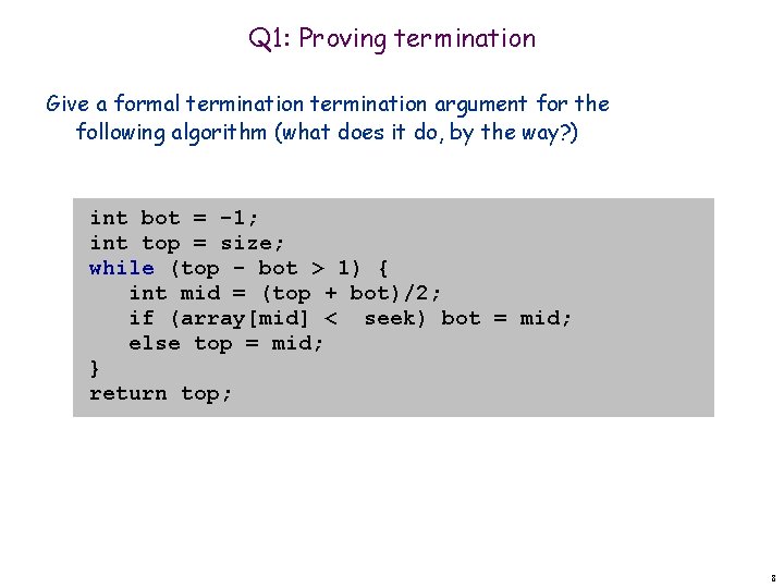 Q 1: Proving termination Give a formal termination argument for the following algorithm (what