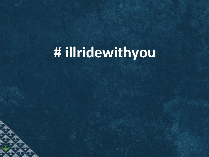 # illridewithyou 