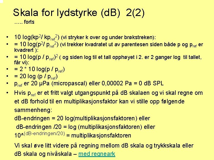 Skala for lydstyrke (d. B) 2(2) …. . forts • 10 log(kp 2/ kpref