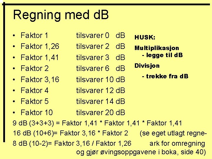 Regning med d. B • • Faktor 1, 26 Faktor 1, 41 Faktor 2