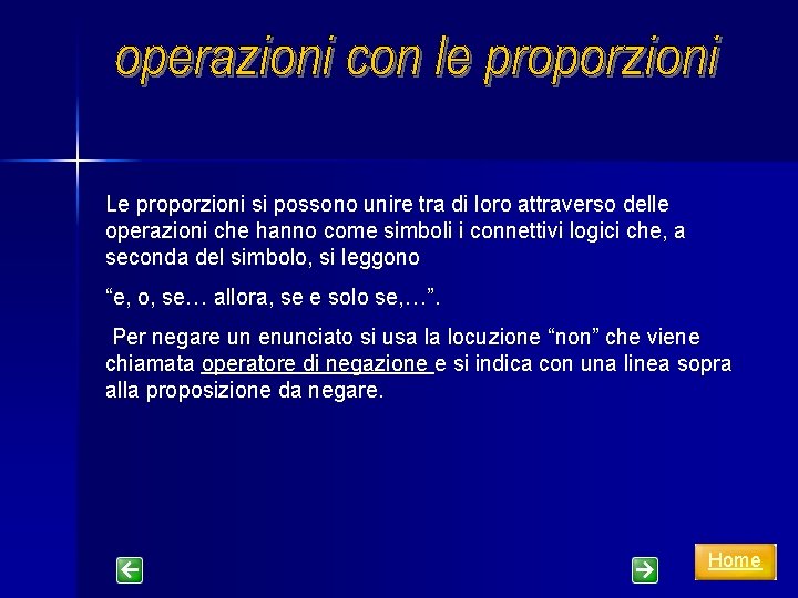 Le proporzioni si possono unire tra di loro attraverso delle operazioni che hanno come