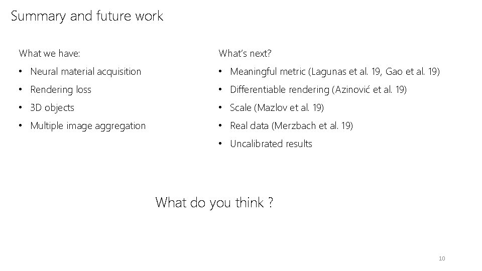Summary and future work What we have: What’s next? • Neural material acquisition • Summary and future work What we have: What’s next? • Neural material acquisition •