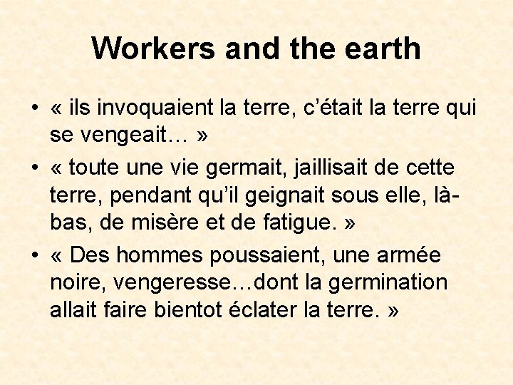 Workers and the earth • « ils invoquaient la terre, c’était la terre qui