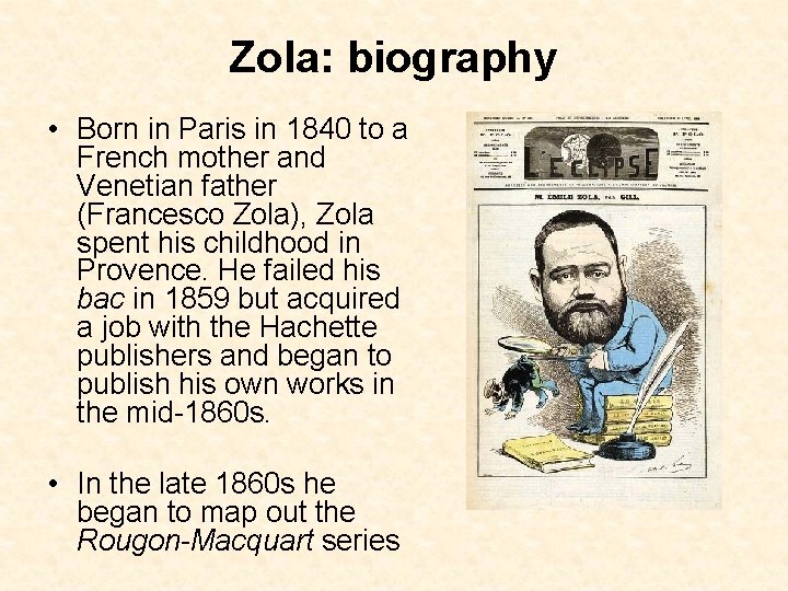 Zola: biography • Born in Paris in 1840 to a French mother and Venetian Zola: biography • Born in Paris in 1840 to a French mother and Venetian