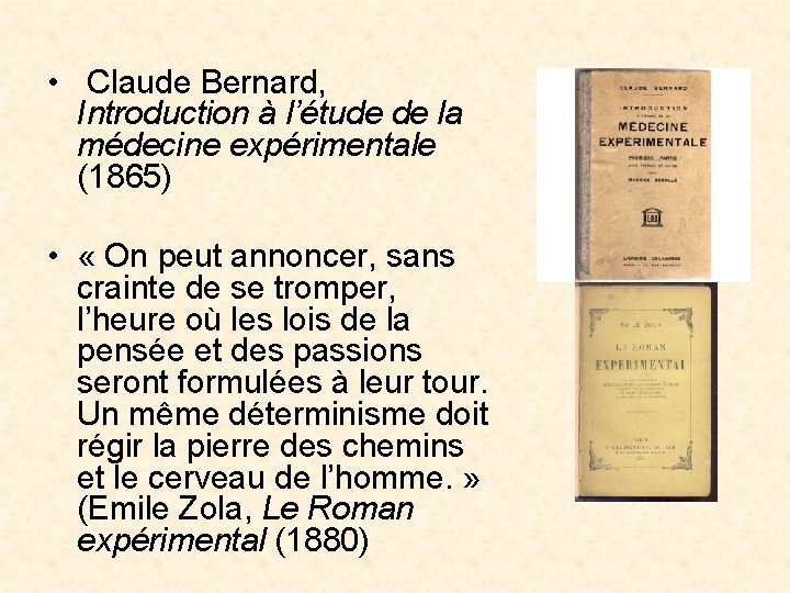 • Claude Bernard, Introduction à l’étude de la médecine expérimentale (1865) • « • Claude Bernard, Introduction à l’étude de la médecine expérimentale (1865) • «