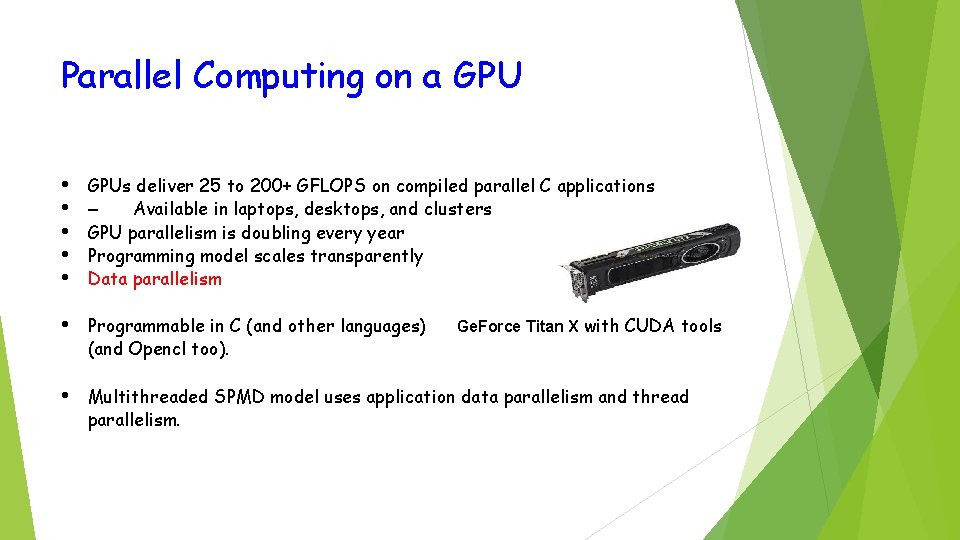 Parallel Computing on a GPU • • • GPUs deliver 25 to 200+ GFLOPS