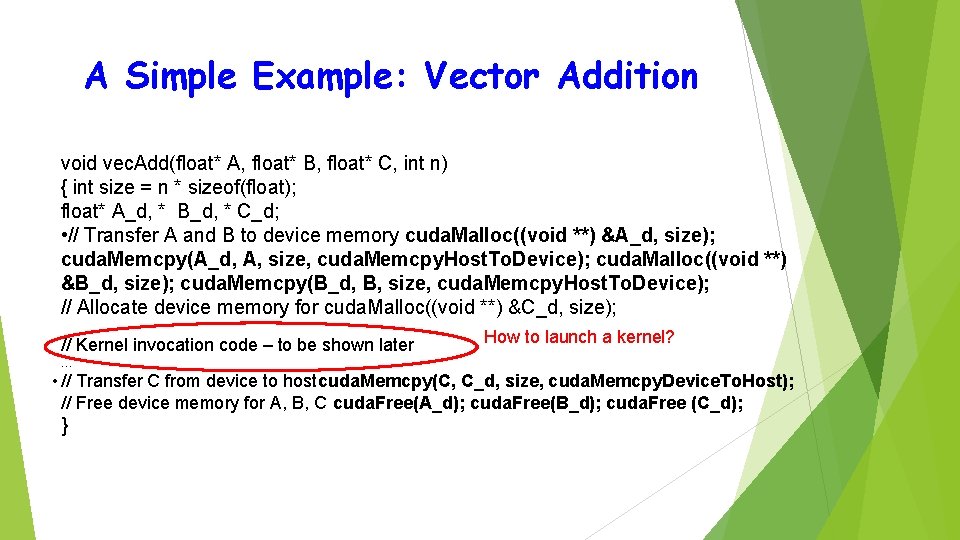 A Simple Example: Vector Addition void vec. Add(float* A, float* B, float* C, int