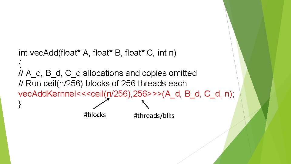 int vec. Add(float* A, float* B, float* C, int n) { // A_d, B_d,