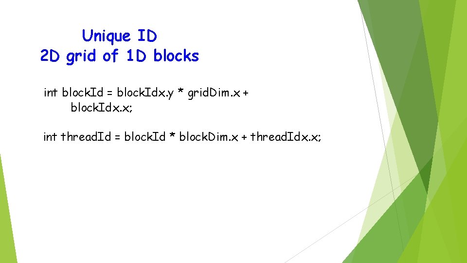 Unique ID 2 D grid of 1 D blocks int block. Id = block.