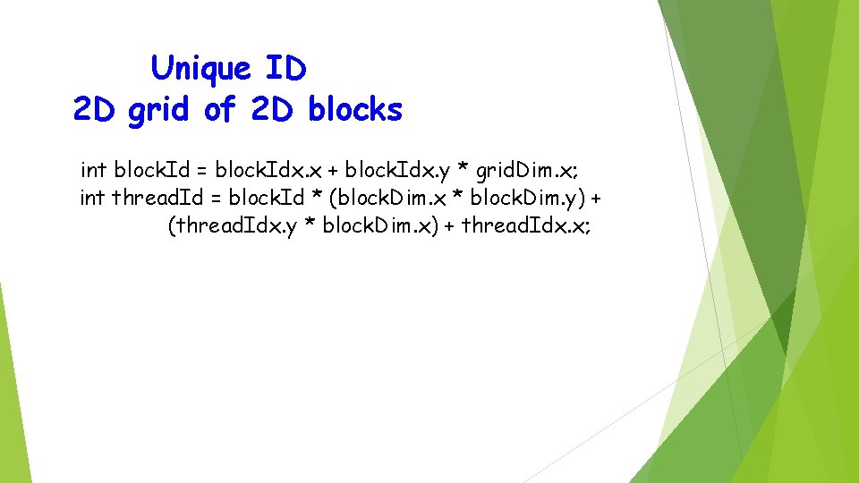 Unique ID 2 D grid of 2 D blocks int block. Id = block.