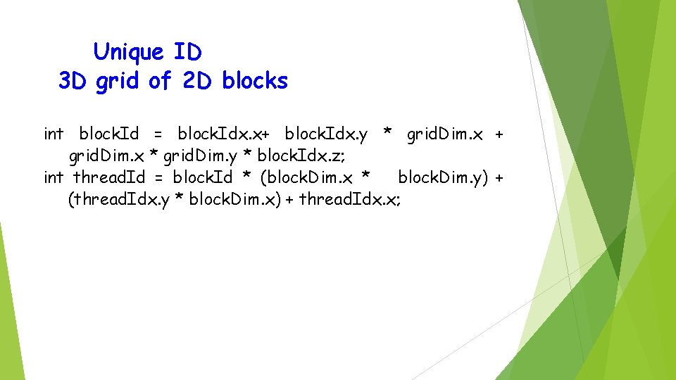 Unique ID 3 D grid of 2 D blocks int block. Id = block.