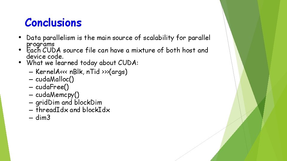 Conclusions • Data parallelism is the main source of scalability for parallel • •