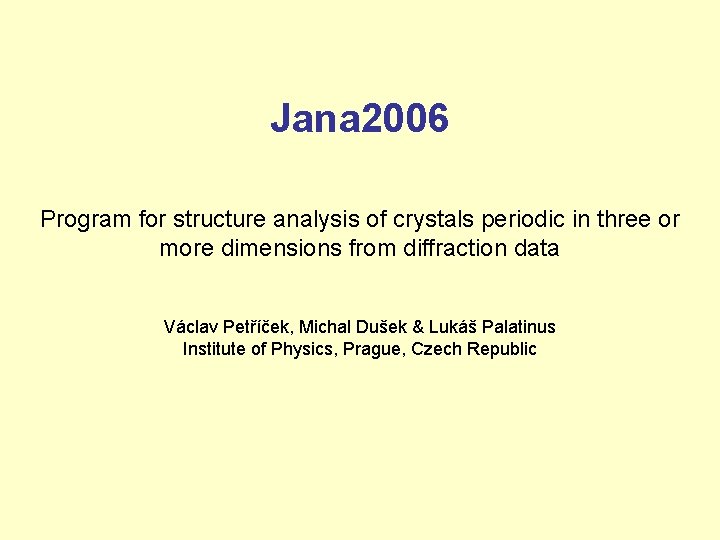 Jana 2006 Program for structure analysis of crystals periodic in three or more dimensions