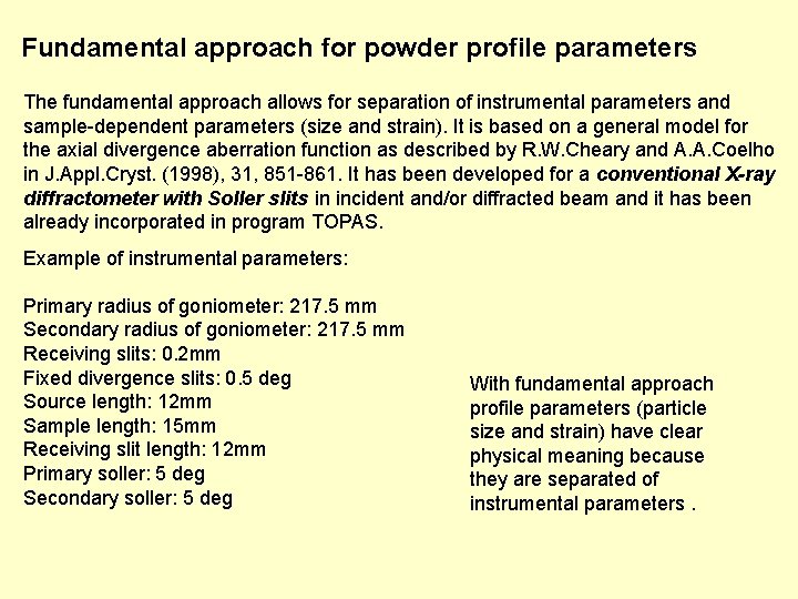 Fundamental approach for powder profile parameters The fundamental approach allows for separation of instrumental