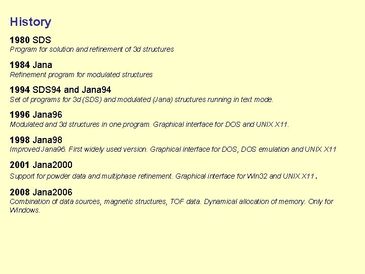 History 1980 SDS Program for solution and refinement of 3 d structures 1984 Jana