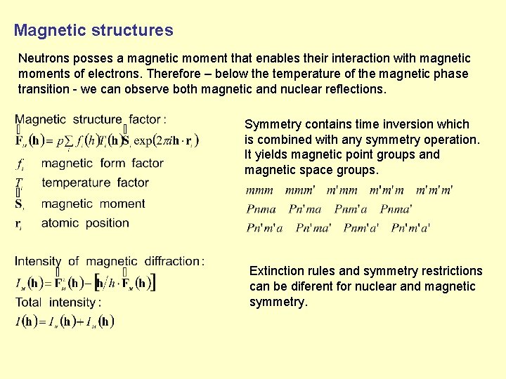 Magnetic structures Neutrons posses a magnetic moment that enables their interaction with magnetic moments