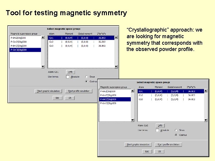 Tool for testing magnetic symmetry “Crystallographic” approach: we are looking for magnetic symmetry that