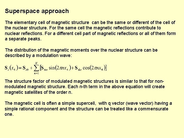 Superspace approach The elementary cell of magnetic structure can be the same or different