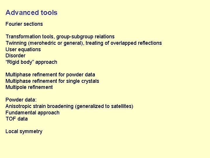 Advanced tools Fourier sections Transformation tools, group-subgroup relations Twinning (merohedric or general), treating of