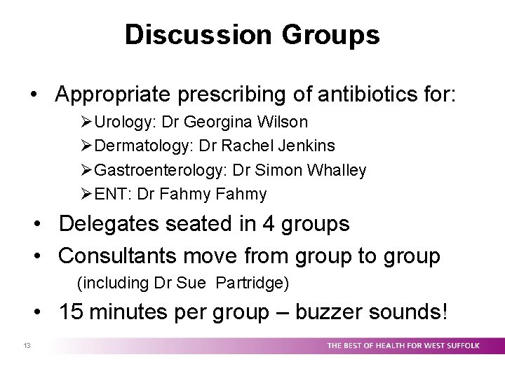 Discussion Groups • Appropriate prescribing of antibiotics for: ØUrology: Dr Georgina Wilson ØDermatology: Dr Discussion Groups • Appropriate prescribing of antibiotics for: ØUrology: Dr Georgina Wilson ØDermatology: Dr