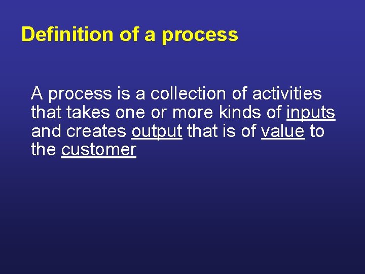Definition of a process A process is a collection of activities that takes one