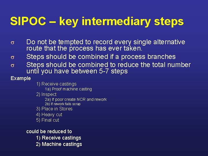 SIPOC – key intermediary steps s Do not be tempted to record every single